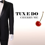 Tux E Do - Cherry Me